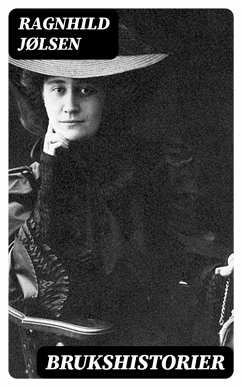 Brukshistorier (eBook, ePUB) - Jølsen, Ragnhild