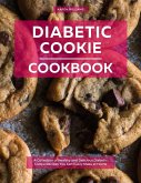 Diabetic Cookie Cookbook: A Collection of Healthy and Delicious Diabetic Cookie Recipes You Can Easily Make at Home (Diabetic Cooking in 2023) (eBook, ePUB)