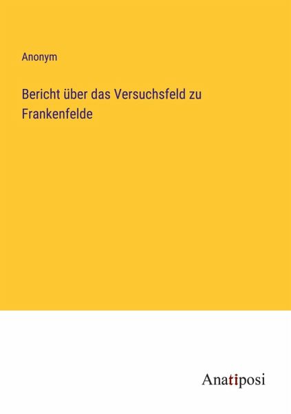 Bericht über das Versuchsfeld zu Frankenfelde