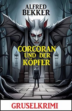 Corcoran und der Köpfer: Gruselkrimi (eBook, ePUB) - Bekker, Alfred