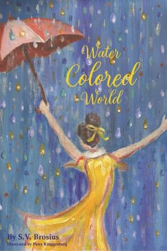 Water Colored World (eBook, ePUB) - Brosius, S. V.; Ringgenberg, Patty