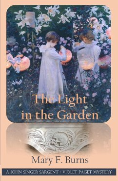 The Light in the Garden (The John Singer Sargent/Violet Paget Mysteries, #5) (eBook, ePUB) - Burns, Mary F.