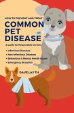 How to Prevent and Treat Common Pet Diseases: A Guide for Responsible Owners (eBook, ePUB)