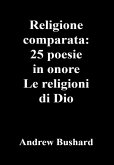 Religione comparata: 25 poesie in onore Le religioni di Dio (eBook, ePUB)