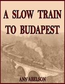 A Slow Train To Budapest (eBook, ePUB)