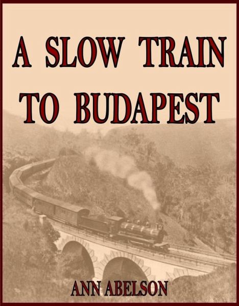 A Slow Train To Budapest (eBook, ePUB) A Slow Train To Budapest (eBook, ePUB)