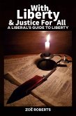 With Liberty and Justice for All. A Liberal's Guide to Liberty (eBook, ePUB)
