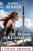 Die Helden des Elbenreichs: 3 Fantasy Abenteuer (eBook, ePUB)