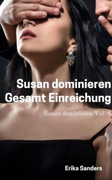 Susan Dominieren. Gesamt Einreichung (eBook, ePUB) Susan Dominieren. Gesamt Einreichung (eBook, ePUB)