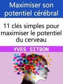 Maximiser son potentiel cérébral : 11 clés simples pour maximiser le potentiel du cerveau (eBook, ePUB)