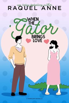 When the 'Gator Brings Love (eBook, ePUB) - Anne, Raquel