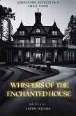 Whispers of the Enchanted House: Unraveling Secrets in a Small Town (eBook, ePUB)