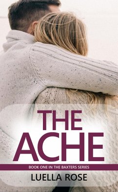 The Ache (The Baxters, #1) (eBook, ePUB) - Rose, Luella
