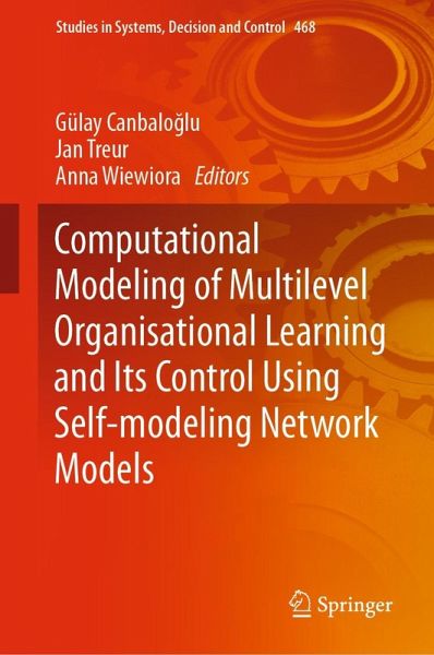 Computational Modeling of Multilevel Organisational Learning and Its Control Using Self-modeling Network Models (eBook, PDF) Computational Modeling of Multilevel Organisational Learning and Its Control Using Self-modeling Network Models (eBook, PDF)