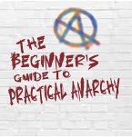 The Beginner's Guide to Practical Anarchy (eBook, ePUB)