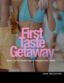 First Taste Getaway (Transformative Getaway Erotic Series, #1) (eBook, ePUB)