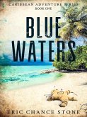 Blue Waters (Caribbean Adventure Series, #1) (eBook, ePUB)