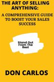 The Art of Selling Anything: A Comprehensive Guide to Boost Your Sales Success (eBook, ePUB) The Art of Selling Anything: A Comprehensive Guide to Boost Your Sales Success (eBook, ePUB)