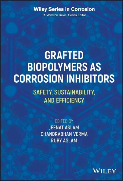 Grafted Biopolymers as Corrosion Inhibitors (eBook, PDF) Grafted Biopolymers as Corrosion Inhibitors (eBook, PDF)
