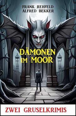 Dämonen im Moor: Zwei Gruselkrimis (eBook, ePUB) - Bekker, Alfred; Rehfeld, Frank