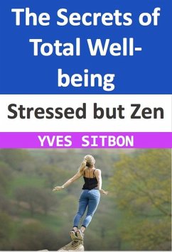 Stressed but Zen: The Secrets of Total Well-being (eBook, ePUB) - Sitbon, Yves