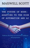 The Future of Work: Adapting to the Rise of Automation and AI (eBook, ePUB)