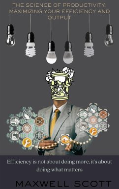 Cover The Science of Productivity: Maximizing Your Efficiency and Output (eBook, ePUB)
