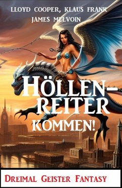Cover Höllenreiter kommen! Dreimal Geister Fantasy (eBook, ePUB)