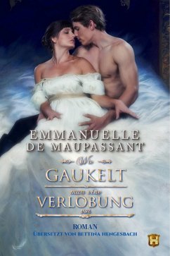 Wie gaukelt man eine Verlobung vor (eBook, ePUB) - de Maupassant, Emmanuelle