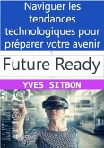 Future-Ready: Naviguer les tendances technologiques pour préparer votre avenir (eBook, ePUB)