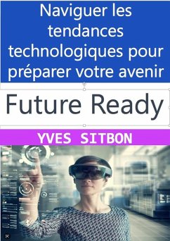 Cover Future-Ready: Naviguer les tendances technologiques pour préparer votre avenir (eBook, ePUB)
