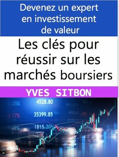 Devenez un expert en investissement de valeur : Les clés pour réussir sur les marchés boursiers (eBook, ePUB) - Sitbon, Yves