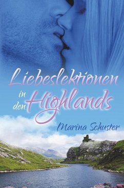 Liebeslektionen in den Highlands - Schuster, Marina