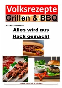 Volksrezepte Grillen & BBQ - Alles wird aus Hack gemacht - Schommertz, Marc