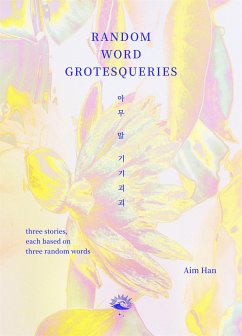 Random Word Grotesqueries (eBook, ePUB) - Han, Aim