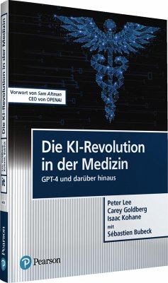 Die KI-Revolution in der Medizin - Lee, Peter; Goldberg, Carey; Kohane, Isaac; Bubeck, Sébastien