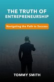 Unveiling the Truth of Entrepreneurship: Navigating the Path to Success (Finances) (eBook, ePUB)