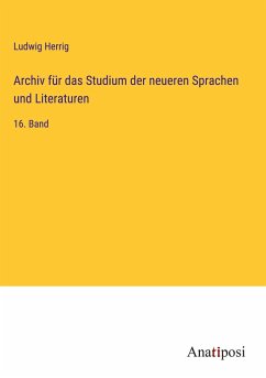 Archiv für das Studium der neueren Sprachen und Literaturen - Herrig, Ludwig