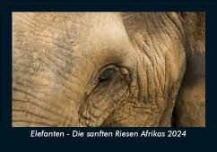 Elefanten - Die sanften Riesen Afrikas 2024 Fotokalender DIN A5 - Tobias Becker