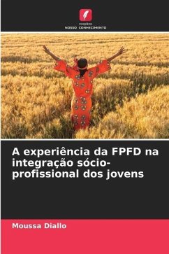 A experiência da FPFD na integração sócio-profissional dos jovens - Diallo, Moussa