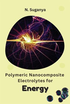 Polymeric Nanocomposite Electrolytes for Energy - Suganya, N.