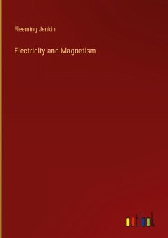 Electricity and Magnetism - Jenkin, Fleeming