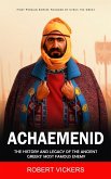 Achaemenid Empire: First Persian Empire Founded by Cyrus the Great (The History and Legacy of the Ancient Greeks' Most Famous Enemy) Achaemenid Empire: First Persian Empire Founded by Cyrus the Great (The History and Legacy of the Ancient Greeks' Most Famous Enemy)