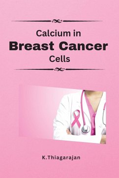 Molecular Insights On Calcium Ca2 O Induced Chemotactic Migration And Proliferation Of Breast Cancer: Molecular Insights On Calcium Ca2 O Induced Chem - Thiagarajan, K.