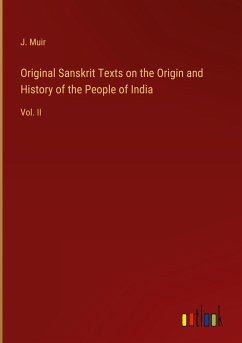 Original Sanskrit Texts on the Origin and History of the People of India - Muir, J.