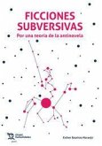 Ficciones Subversivas. Por una teoría de las antinovela Ficciones Subversivas. Por una teoría de las antinovela