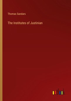 The Institutes of Justinian - Sandars, Thomas