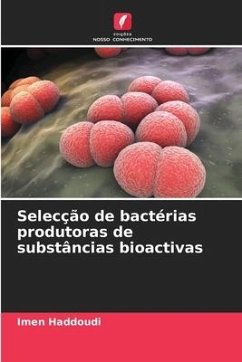 Selecção de bactérias produtoras de substâncias bioactivas - Haddoudi, Imen