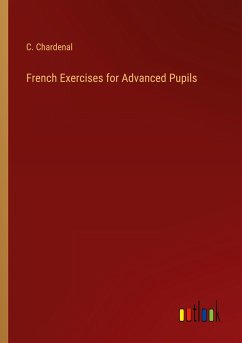 French Exercises for Advanced Pupils - Chardenal, C.