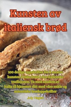 Kunsten av italiensk brød - July Hagen